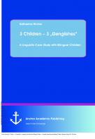 3 Children – 3 „Genglishes“: A Linguistic Case Study with Bilingual Children: A Linguistic Case Study with Bilingual Children [1 ed.]
 9783954896134, 9783842864757