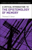 A Critical Introduction to the Epistemology of Memory
 9781472526076, 9781472525598, 9781474203739, 9781472525130