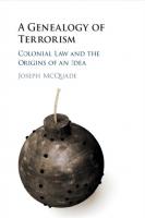 A Genealogy Of Terrorism: Colonial Law And The Origins Of An Idea [1st Edition]
 1108842151, 9781108842150, 1108816320, 9781108816328, 1108902278, 9781108902274, 1108896235, 9781108896238