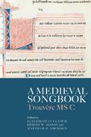 A Medieval Songbook: Trouvère MS C [24]
 1783276525, 9781783276523, 9781800103764