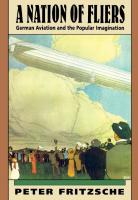 A Nation of Fliers: German Aviation and the Popular Imagination
 9780674037380