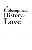 A Philosophical History of Love
 9781315083315, 9781412846264