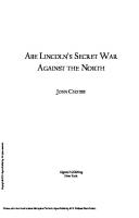 Abe Lincoln’s Secret War Against The North [1 ed.]
 9781628941135, 9781628941111