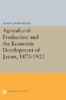 Agricultural Production and the Economic Development of Japan, 1873-1922
 9781400876679, 9780691623702