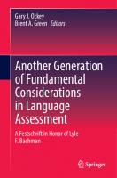 Another Generation of Fundamental Considerations in Language Assessment: A Festschrift in Honor of Lyle F. Bachman [1 ed.]
 9789811589515, 9789811589522