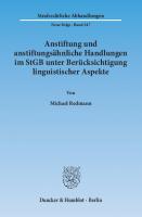 Anstiftung und anstiftungsähnliche Handlungen im StGB unter Berücksichtigung linguistischer Aspekte [1 ed.]
 9783428541355, 9783428141357