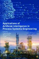 Applications of Artificial Intelligence in Process Systems Engineering
 0128210923, 9780128210925