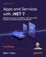 Apps and Services with .NET 7. Build practical projects with Blazor, .NET MAUI, gRPC, GraphQL, and other enterprise technologies [1 ed.]
 9781801813433