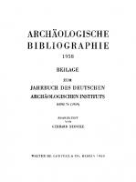 Archäologische Bibliographie. 1958: Beilage zum Jahrbuch des Deutschen Archäologischen Instituts Band 74 (1959) [Reprint 2021 ed.]
 9783112416761, 9783112416754