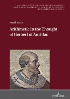 Arithmetic in the Thought of Gerbert of Aurillac [1 ed.]
 9783631858165, 9783631870716, 9783631870891, 3631858167