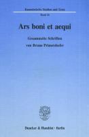 Ars boni et aequi: Gesammelte Schriften. Hrsg. von Josef Kremsmair / Helmuth Pree [1 ed.]
 9783428487998, 9783428087990