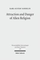 Attraction and Danger of Alien Religion: Studies in Early Judaism and Christianity (Wissenschaftliche Untersuchungen Zum Neuen Testament)
 9783161517426, 9783161521058, 3161517423