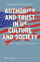 Authority and Trust in US Culture and Society: Interdisciplinary Approaches and Perspectives
 9783839451892