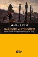 Bambini a perdere. Scomparse, violenze e mercato dei corpi
 8868224836, 9788868224820