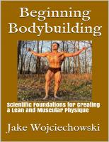 Beginning Bodybuilding : Scientific Foundations for Creating a Lean and Muscular Physique
 9781234567890, 1477123456, 2018675309