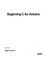 Beginning C for Arduino: [learn C programming for the Arduino and compatible microcontrollers]
 1430247762, 9781430247760, 9781430247777