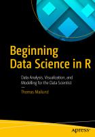 Beginning Data Science in R: Data Analysis, Visualization, and Modelling for the Data Scientist
 9781484226704, 9781484226711, 1484226704, 1484226712