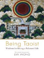 Being Taoist: Wisdom for Living a Balanced Life
 9781611802412, 9780834800168, 2014019273