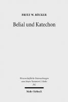 Belial Und Katechon: Eine Untersuchung Zu 2thess 2,1-12 Und 1thess 4,13-5,11
 9783161499234, 3161499239