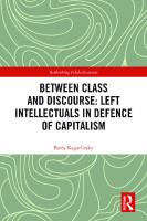 Between Class and Discourse: Left Intellectuals in Defence of Capitalism
 0367478080, 9780367478087