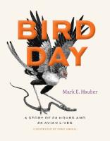 Bird Day: A Story of 24 Hours and 24 Avian Lives (Earth Day) [1 ed.]
 022681940X, 9780226819402