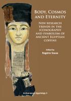 Body, Cosmos and Eternity: New Trends of Research on Iconography and Symbolism of Ancient Egyptian Coffins
 9781784910020