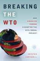 Breaking the WTO: How Emerging Powers Disrupted the Neoliberal Project
 9781503600027