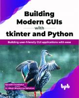 Building Modern GUIs with Tkinter and Python: Building user-friendly GUI applications with ease