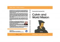 Calvin and world mission essays
 9783938116845, 3938116846, 9783941750203, 3941750208