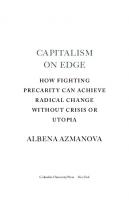 Capitalism on Edge: How Fighting Precarity Can Achieve Radical Change Without Crisis or Utopia
 9780231530606