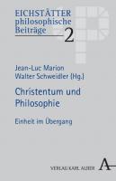 Christentum Und Philosophie: Einheit Im Ubergang (Eichstatter Philosophische Beitrage, 2) (German Edition)
 3495487328, 9783495487327