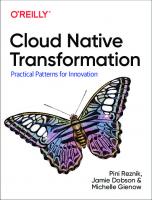 Cloud Native Transformation: Practical Patterns for Innovation [1 ed.]
 1492048909, 9781492048909