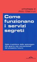 Come funzionano i servizi segreti. Dalla tradizione dello spionaggio alle guerre non convenzionali del prossimo futuro
 8862207255, 9788862207256