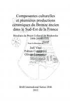 Composantes culturelles et premières productions céramiques du Bronze ancien dans le Sud-Est de la France: Résultats du Projet Collectif de Recherche 1999-2009
 9781407310503, 9781407340258