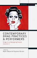Contemporary Drag Practices and Performers: Drag in a Changing Scene, Volume 1
 1350082945, 9781350082946
