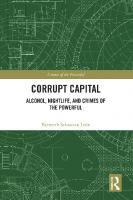 Corrupt Capital: Alcohol, Nightlife, and Crimes of the Powerful
 9780367185817, 9780429196980