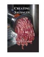 Creating Sausages. A Collection of 175 Delicious Sausage Recipes