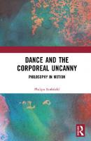 Dance and the Corporeal Uncanny: Philosophy in Motion
 0367508427, 9780367508425
