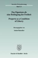 Das Eigentum als eine Bedingung der Freiheit / Property as a Condition of Liberty [1 ed.]
 9783428541690, 9783428141692