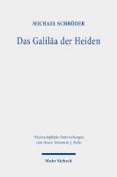Das Galiläa der Heiden: Untersuchungen zur Galiläakonzeption im Matthäusevangelium. Dissertationsschrift
 9783161590726, 9783161590733, 3161590724
