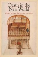 Death in the New World : Cross-Cultural Encounters, 1492-18 [1 ed.]
 9780812206005, 9780812221947