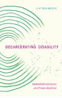 Decarcerating Disability: Deinstitutionalization and Prison Abolition
 1517904420, 9781517904425, 9781517904432