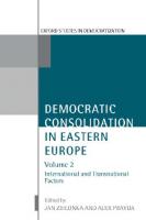 Democratic Consolidation in Eastern Europe: International and Transnational Factors: 2 (Oxford Studies in Democratization)
 0199241686, 019924409X, 9780199241682