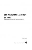 Der Wiener Schlachthof St. Marx: Transformation Einer Arbeitswelt Zwischen 1851 Und 1914 (Ethnographie Des Alltags, 2) (German Edition) [Aufl. ed.]
 9783205203261, 3205203267