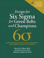 Design for Six SIGMA for Green Belts and Champions: Applications for Service Operations--Foundations, Tools, DMADV, Cases, and Certification [With CDR
 0131855247, 9780131855243
