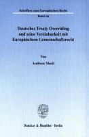 Deutsches Treaty Overriding und seine Vereinbarkeit mit Europäischem Gemeinschaftsrecht [1 ed.]
 9783428501083, 9783428101085