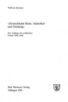 »Deutschlands Ruhe, Sicherheit und Ordnung«: Die Anfänge der politischen Polizei 1806 - 1866
 9783111629988, 9783484350144