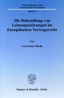 Die Behandlung von Leistungsstörungen im Europäischen Vertragsrecht [1 ed.]
 9783428519750, 9783428119752