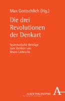 Die drei Revolutionen der Denkart: Systematische Beiträge zum Denken von Bruno Liebrucks
 9783495998496, 9783495486184