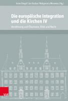 Die europäische Integration und die Kirchen IV: Versöhnung und Ökumene, Ethik und Recht [1 ed.]
 9783666560439, 9783525560433